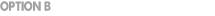 Option B
